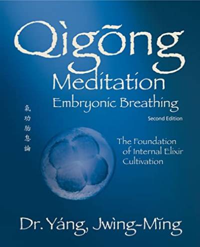 Qigong Meditation Embryonic Breathing 2nd. ed.: The Foundation of Internal Elixir Cultivation (Qigong Foundation) von YMAA Publication Center